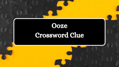 ooze crossword clue